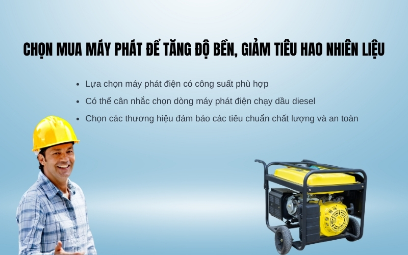 Lưu ý trong chọn mua máy phát để tăng độ bền, giảm tiêu hao nhiên liệu