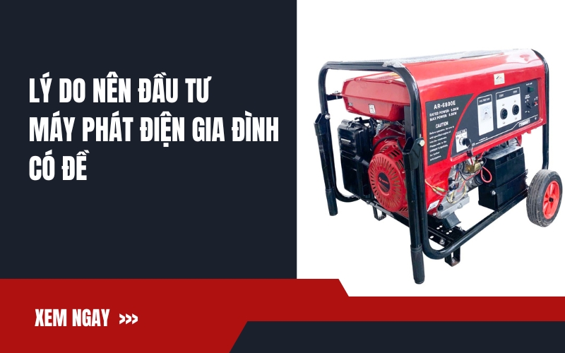 Lý Do Nên Đầu Tư Máy Phát Điện Gia Đình Có Đề