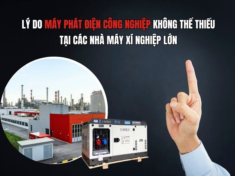 Lý do máy phát điện công nghiệp không thể thiếu tại các nhà máy xí nghiệp lớn