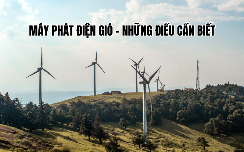 Máy Phát Điện Gió - Những Điều Cần Biết