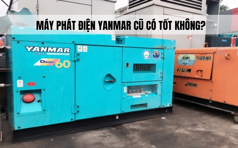 Máy Phát Điện Yanmar Cũ Có Tốt Không