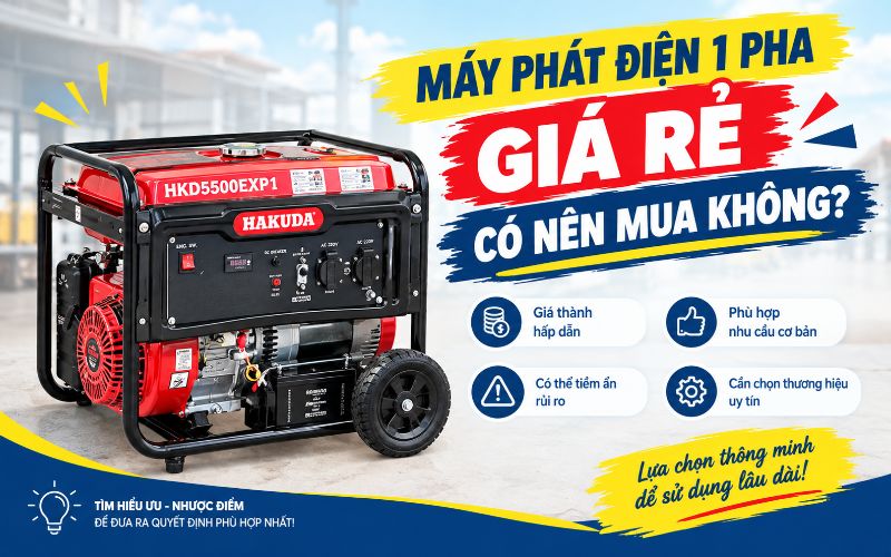 Máy phát điện 1 pha giá rẻ có nên mua không