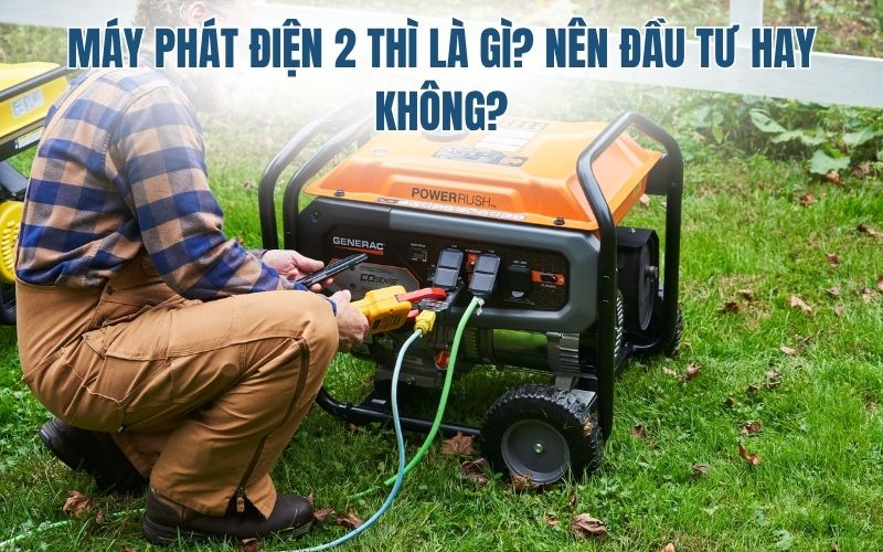 Máy phát điện 2 thì là gì_ Nên đầu tư hay không