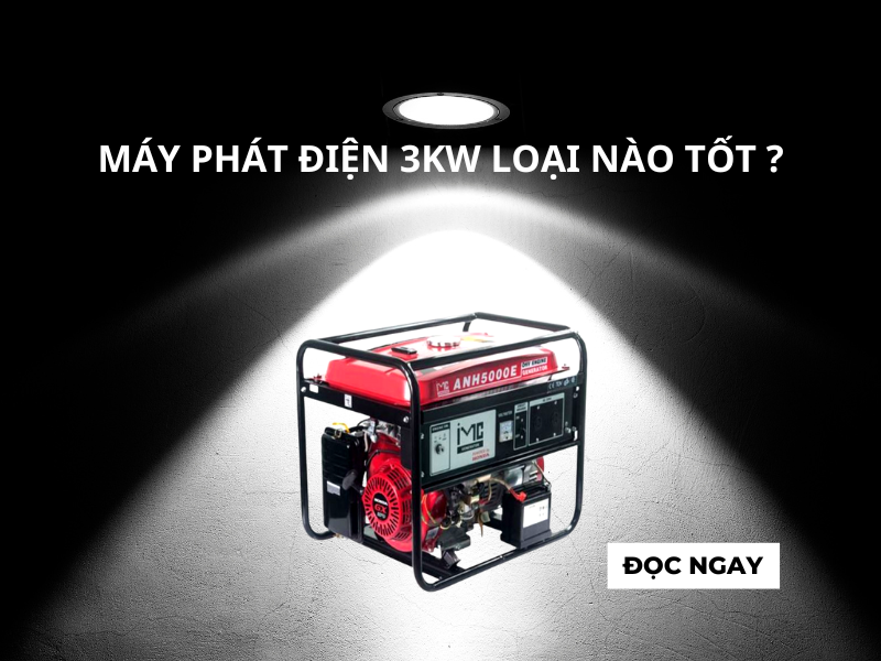 Máy phát điện 3kw loại nào tốt