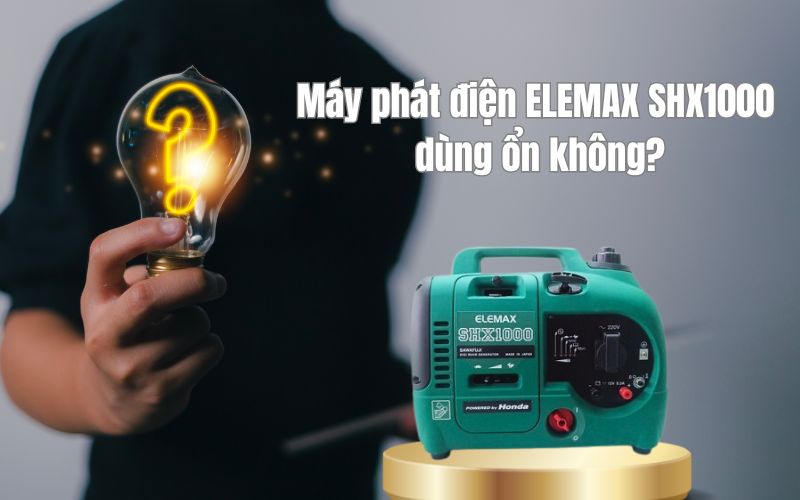 Máy phát điện ELEMAX SHX1000 dùng ổn không