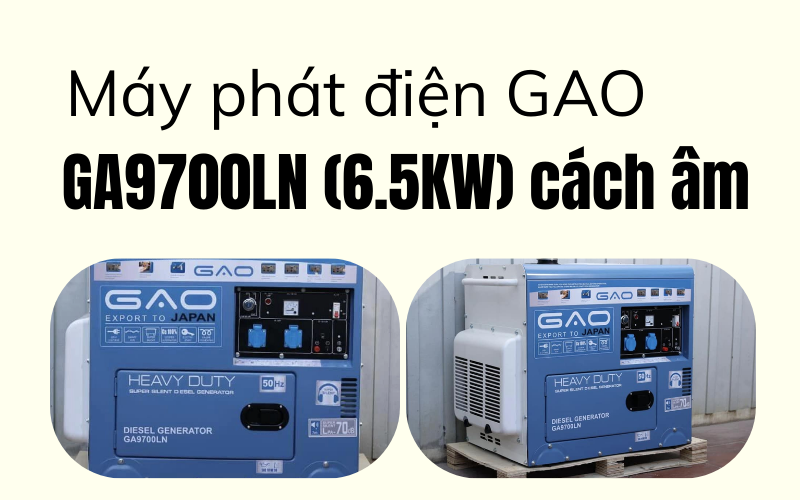 Máy phát điện GAO GA9700LN (6.5KW) cách âm