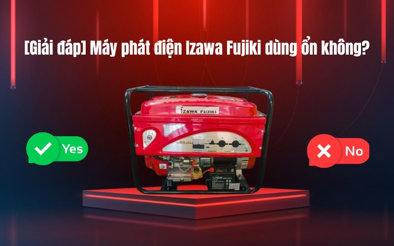 Máy phát điện Izawa Fujiki dùng ổn không