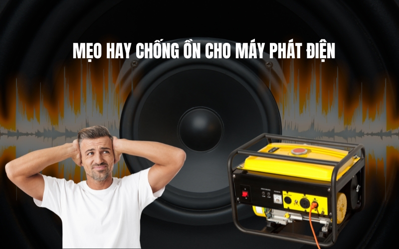 Mẹo hay chống ồn cho máy phát điện