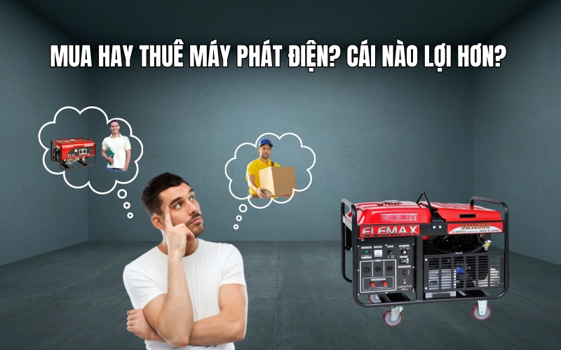 Mua hay thuê máy phát điện. Cái nào lợi hơn
