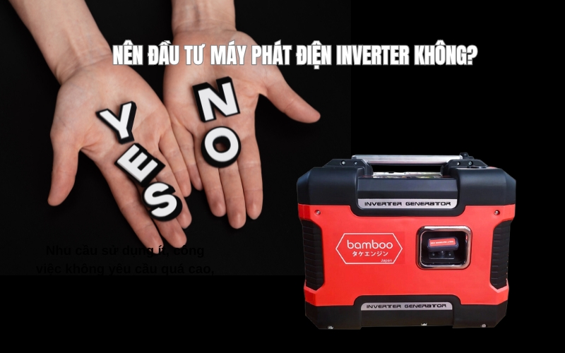 Nên đầu tư máy phát điện inverter không