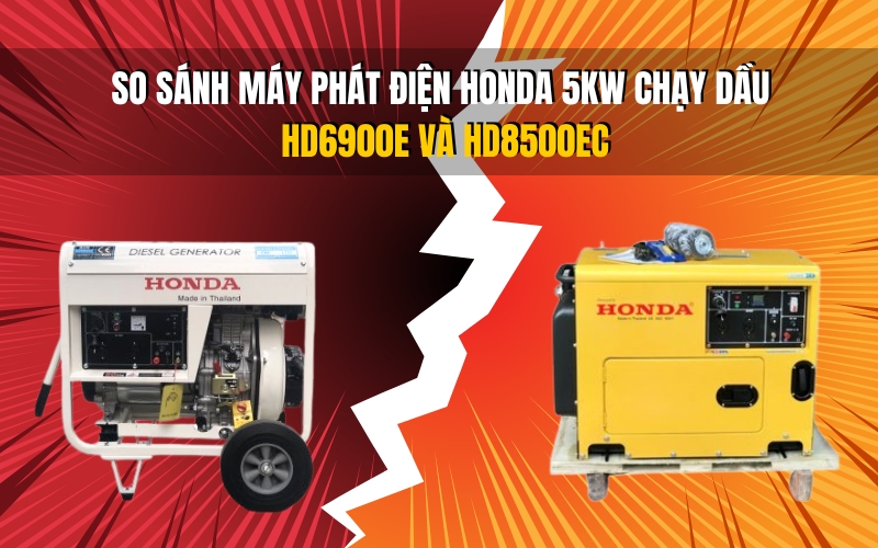 So sánh máy phát điện Honda 5kW chạy dầu HD6900E và HD8500EC