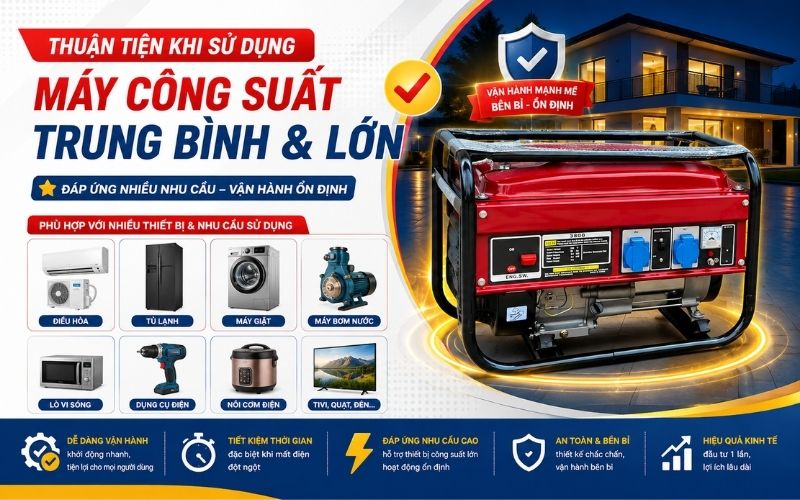 Thuận tiện khi sử dụng máy công suất trung bình & lớn
