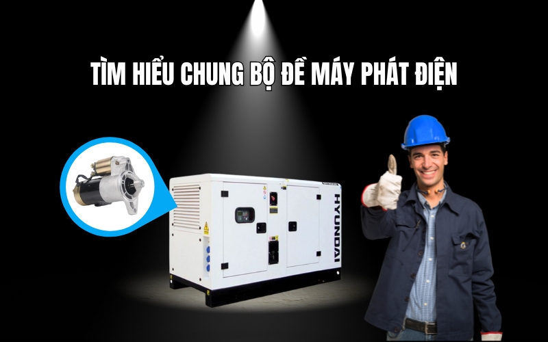 Tìm Hiểu Chung Bộ Đề Máy Phát Điện