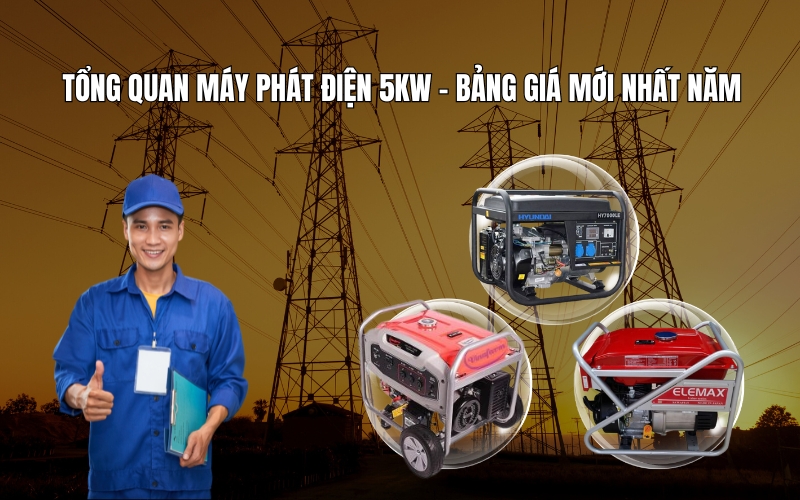 Tổng Quan Máy Phát Điện 5kw - Bảng Giá Mới Nhất Năm