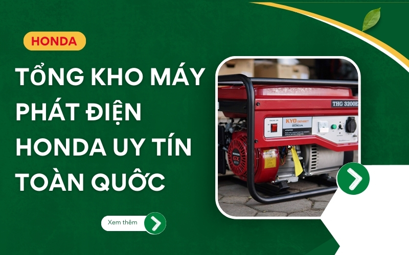 Tổng kho máy phát điện Honda uy tín toàn Quốc