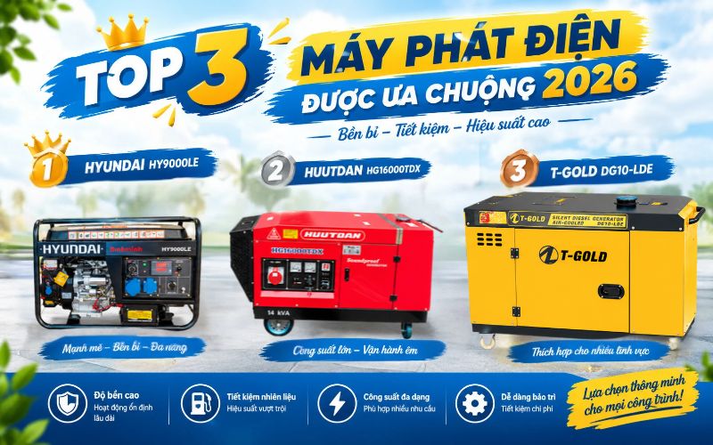 Top 3 máy phát điện được ưa chuộng 2026