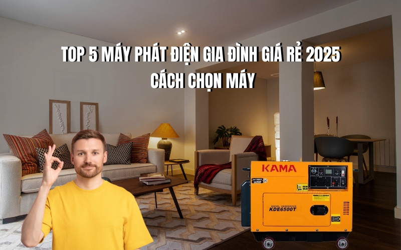 Top 5 Máy Phát Điện Gia Đình Giá Rẻ 2025 Và Cách Chọn Máy