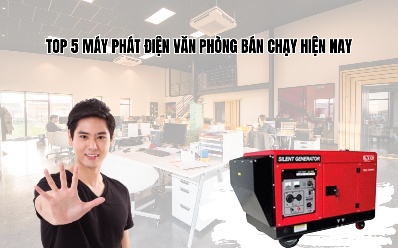 Top 5 máy phát điện văn phòng bán chạy hiện nay