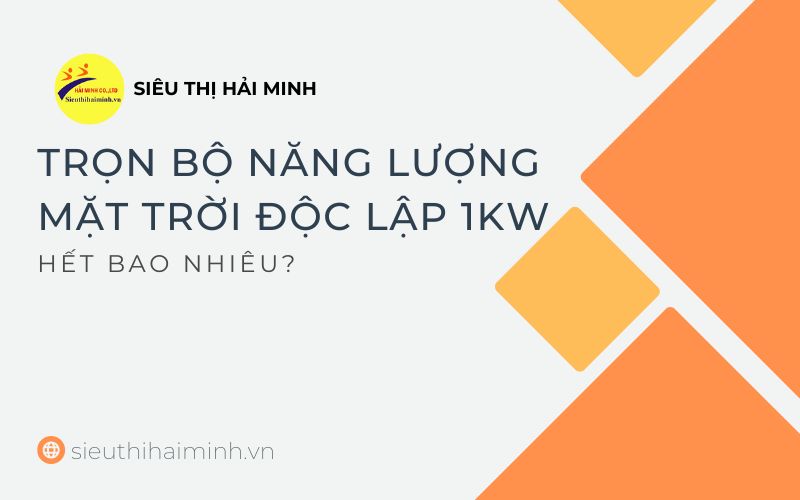 Trọn bộ năng lượng mặt trời độc lập 1kW hết bao nhiêu