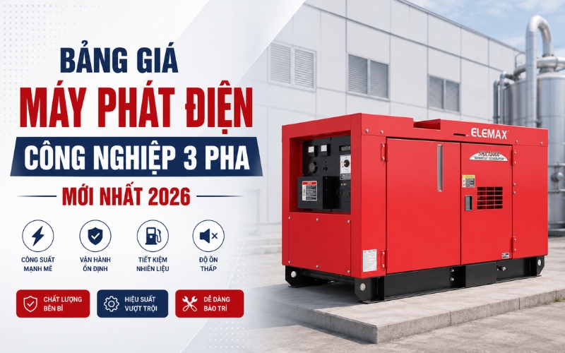 Bảng giá máy phát điện công nghiệp 3 pha mới nhất 2026
