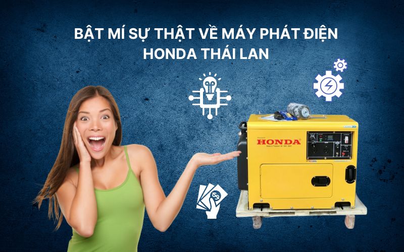 Bật Mí Sự Thật Về Máy Phát Điện Honda Thái Lan