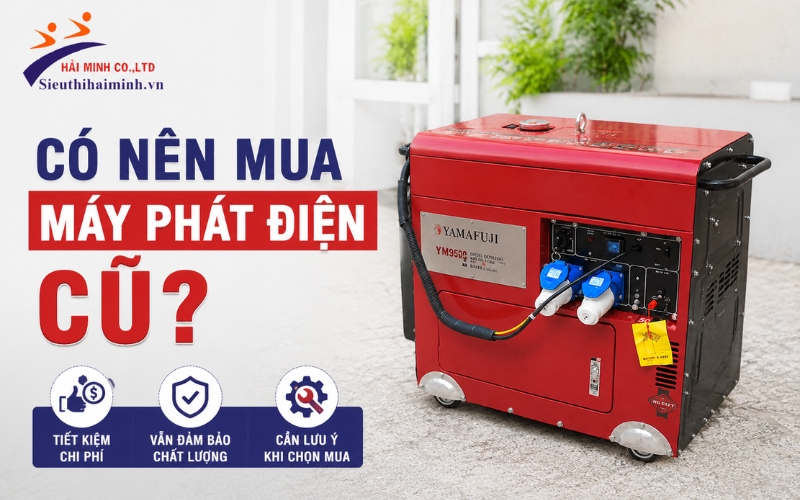 Có Nên Mua Máy Phát Điện Cũ