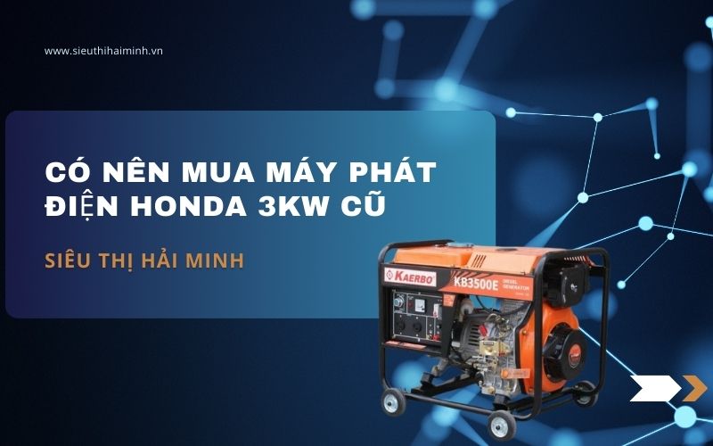 Có Nên Mua Máy Phát Điện Honda 3kw Cũ