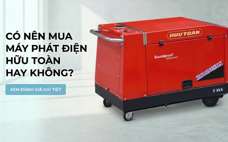 Có nên mua máy phát điện hữu toàn không