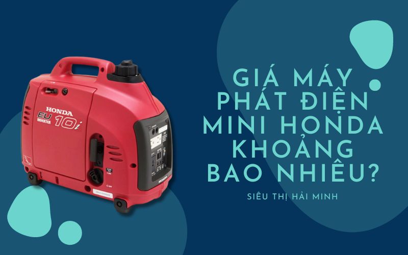 Giá Máy Phát Điện Mini Honda Khoảng Bao Nhiêu?