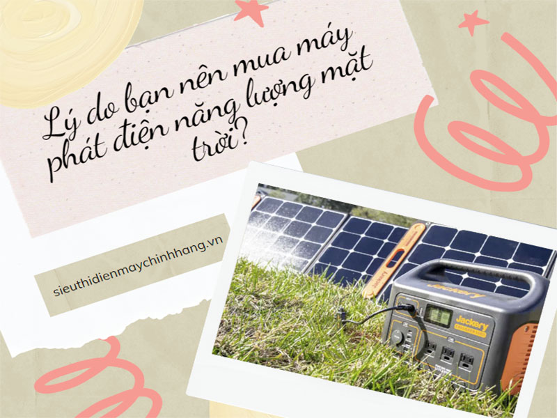 Lý do bạn nên mua máy phát điện năng lượng mặt trời?
