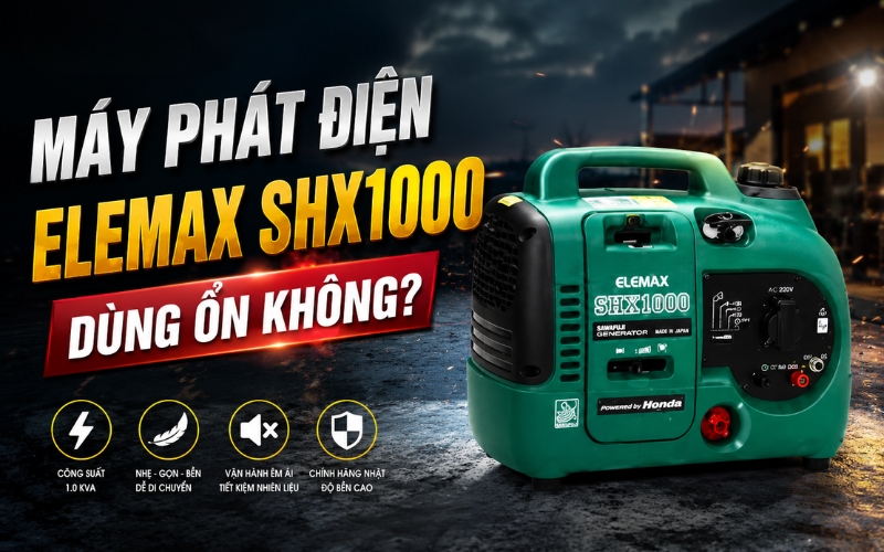 Máy phát điện ELEMAX SHX1000 dùng ổn không