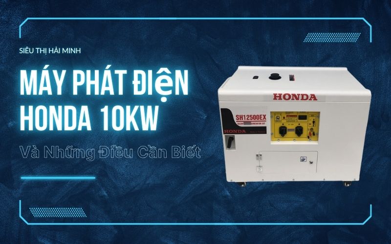 Máy Phát Điện Honda 10kw Và Những Điều Cần Biết