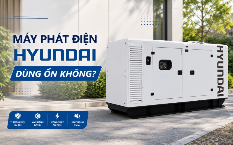 Máy phát điện Hyundai dùng ổn không
