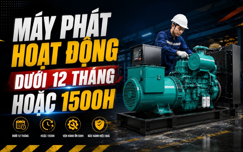 Máy phát hoạt động dưới 12 tháng hoặc 1500h