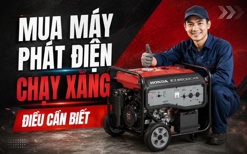 Mua máy phát điện chạy xăng - Điều cần biết