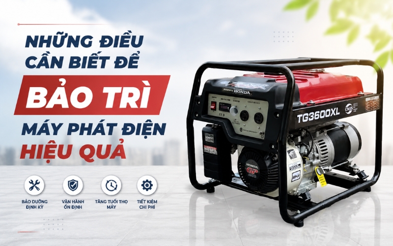 Những điều cần biết để bảo trì máy phát điện hiệu quả