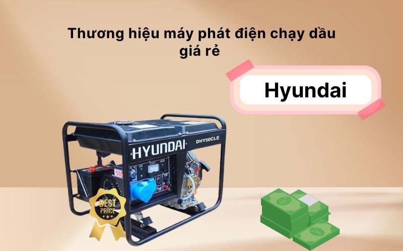Thương hiệu máy phát điện chạy dầu giá rẻ  - Hyundai