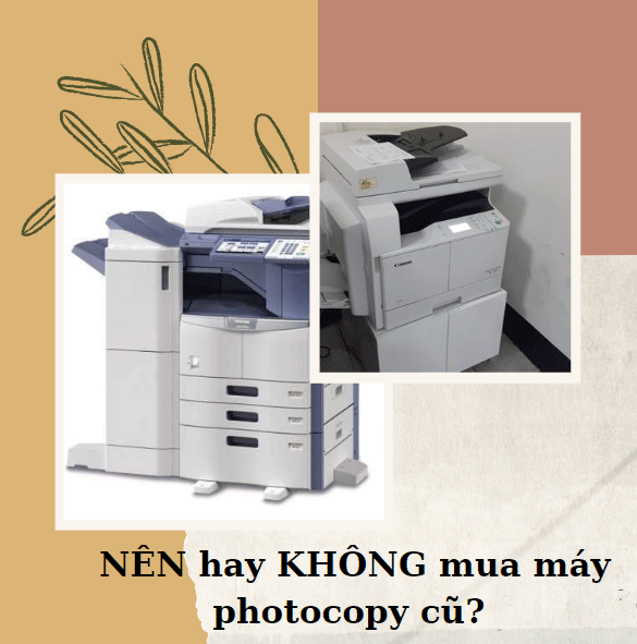 NÊN hay KHÔNG mua máy photocopy cũ?