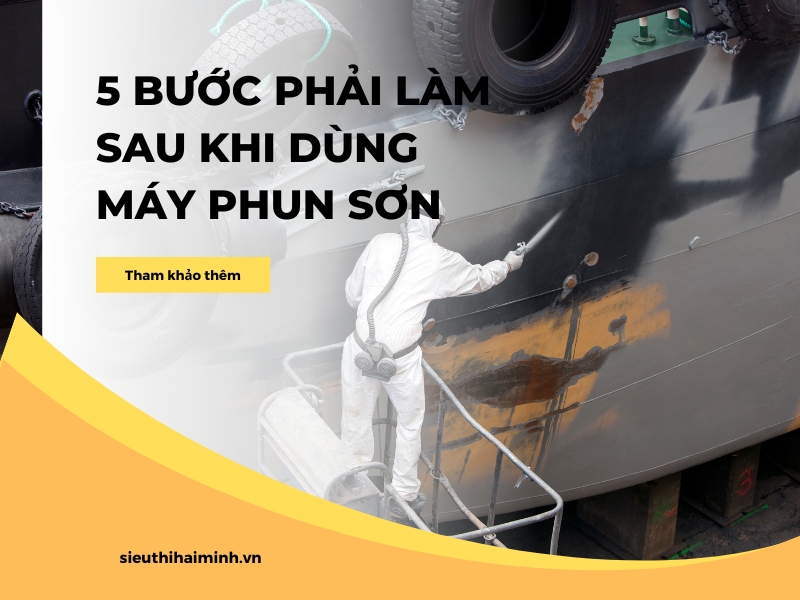 5-buoc-phai-lam-sau-khi-dung-may-phun-son