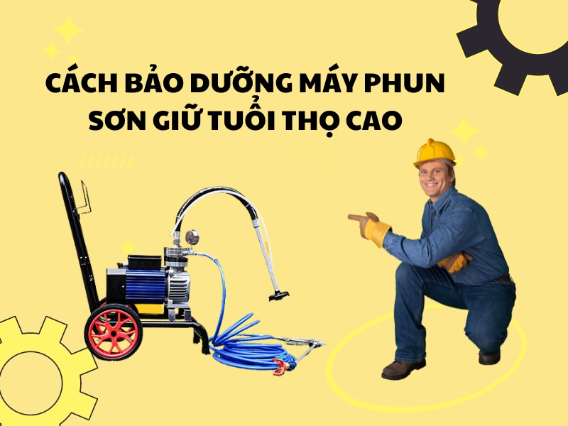 Cach-bao-duong-may-phun-son-giu-tuoi-tho-cao