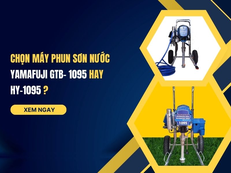 Chọn Máy Phun Sơn Nước Yamafuji GTB- 1095 Hay HY-1095