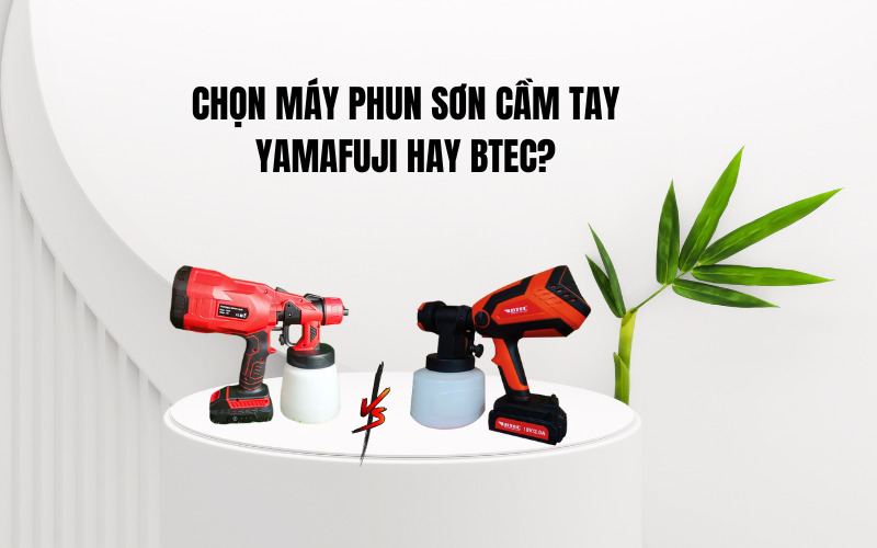 Chọn máy phun sơn cầm tay Yamafuji hay Btec