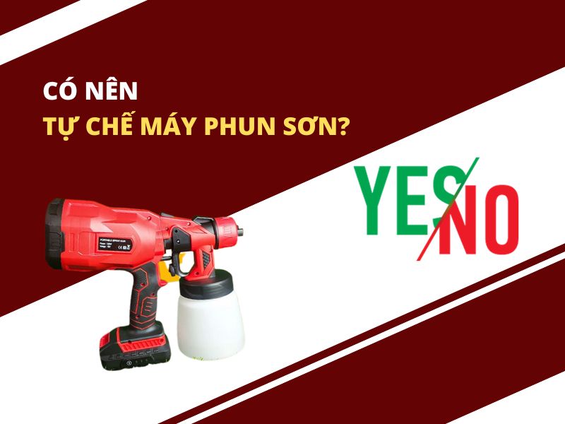 Có nên tự chế máy phun sơn