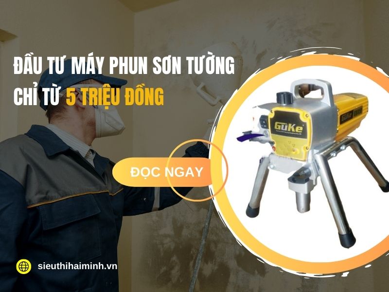 Đầu Tư Máy Phun Sơn Tường Chỉ Từ 5 Triệu Đồng