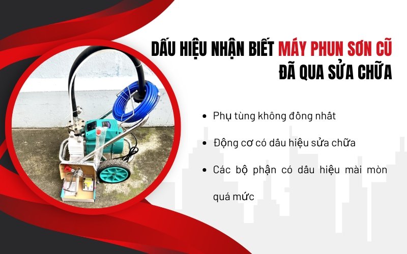 Dấu hiệu nhận biết máy phun sơn cũ đã qua sửa chữa