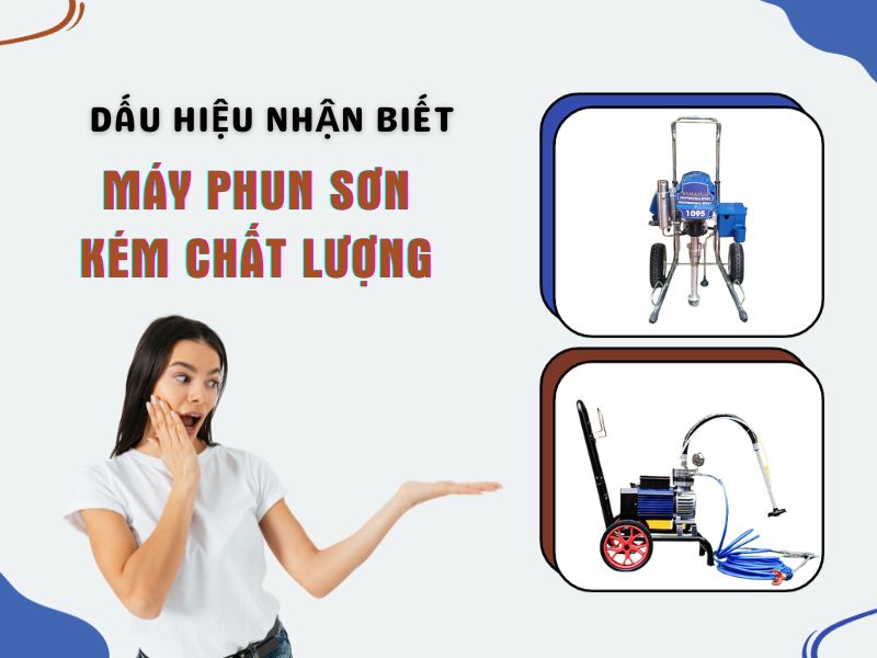 Dấu hiệu nhận biết máy phun sơn kém chất lượng