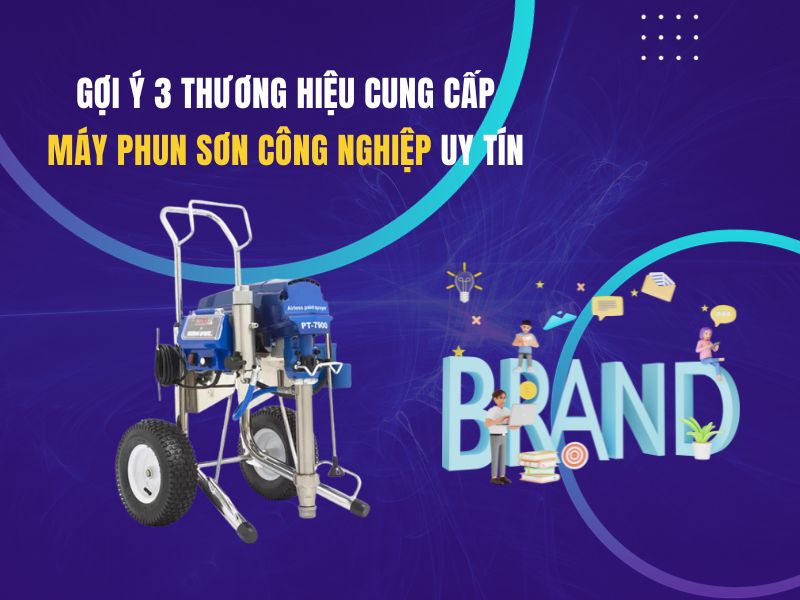 Gợi ý 3 thương hiệu cung cấp máy phun sơn công nghiệp uy tín