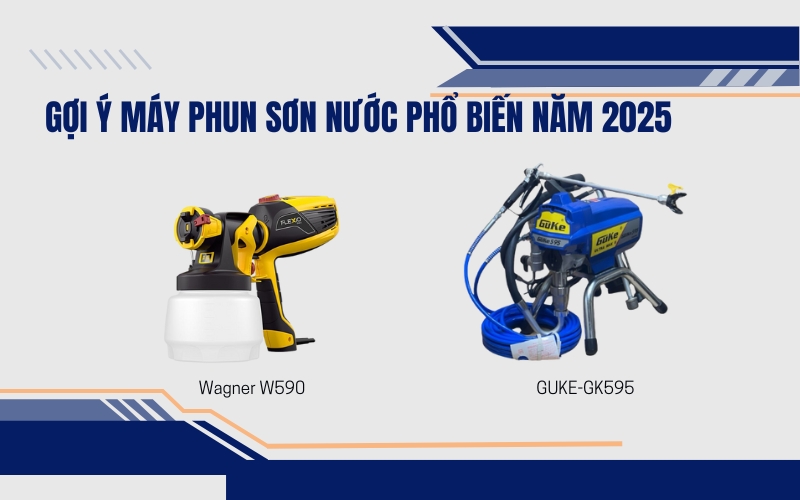 Gợi ý máy phun sơn nước phổ biến năm 2025