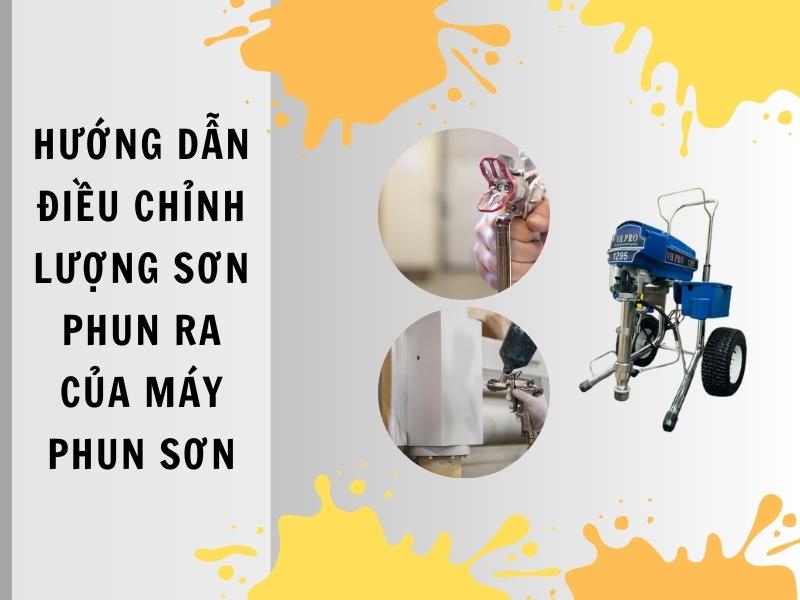 Huong-dan-dieu-chinh-luong-son-phun-ra-cua-may-phun-son