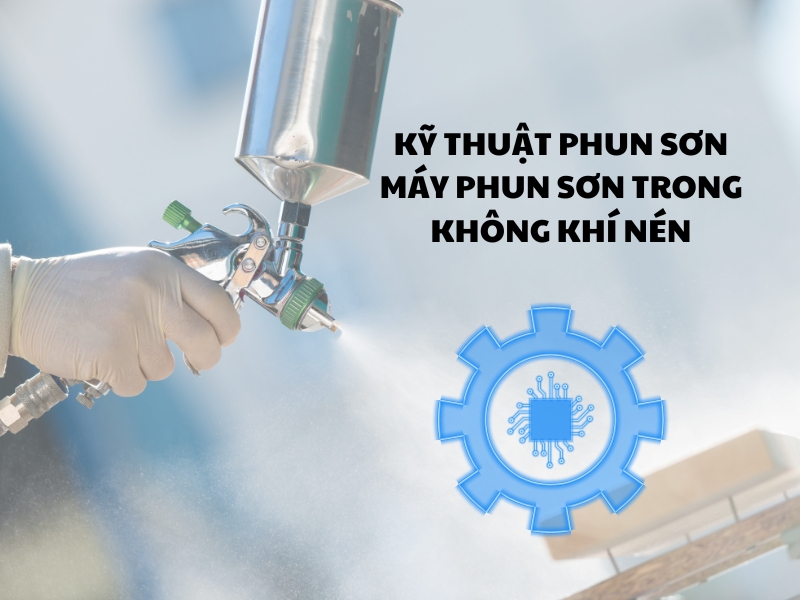 Ky-thuat-phun-son-may-phun-son-trong-khong-khi-nen